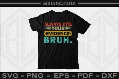 Always Cite Your Evidence Bruh SVG Funny Teacher Digital Download SVG BillahCrafts 