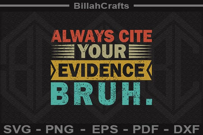 Always Cite Your Evidence Bruh SVG Funny Teacher Digital Download SVG BillahCrafts 