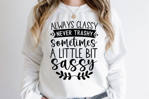 Always classy never trashy sometimes a little bit sassy SVG Design SVG Designangry 