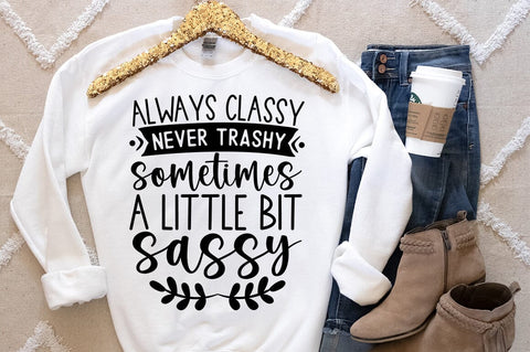 Always classy never trashy sometimes a little bit sassy SVG Design SVG Designangry 