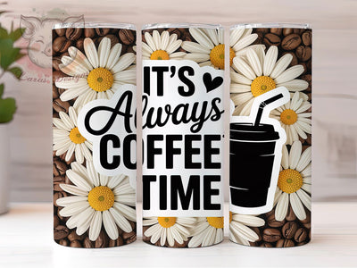 Always Coffee Time 20oz Tumbler, Coffee Lover Tumbler, Funny Coffee Wrap, Humor PNG Design, Sublimation Design, 20oz Tumbler Wrap, Office Cup Design Sublimation Lara' s Designs 