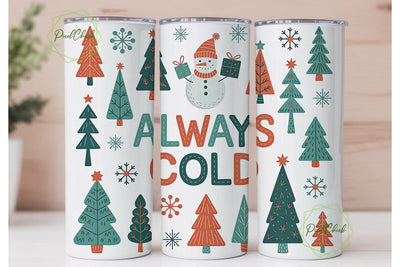 Always Cold Christmas 20oz Tumbler Sublimation PixelChick 