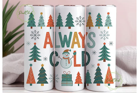 Always Cold Christmas 20oz Tumbler Sublimation PixelChick 