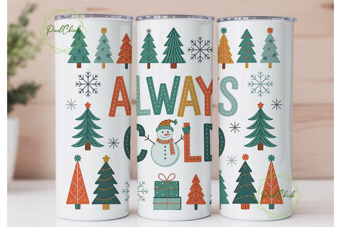 Always Cold Christmas 20oz Tumbler Sublimation PixelChick 