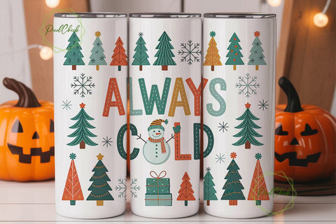 Always Cold Christmas 20oz Tumbler Sublimation PixelChick 