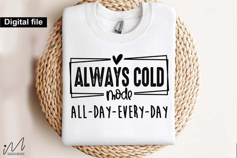 Always Cold Mode SVG, Funny Winter Quote Cut File for Cricut and Silhouette SVG Isabella Machell 