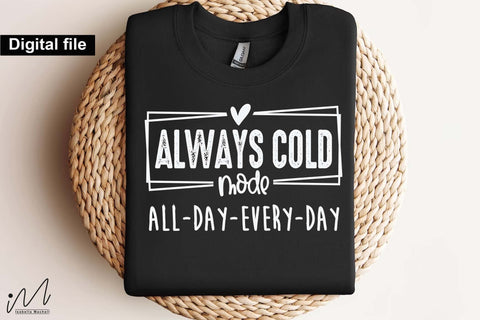 Always Cold Mode SVG, Funny Winter Quote Cut File for Cricut and Silhouette SVG Isabella Machell 