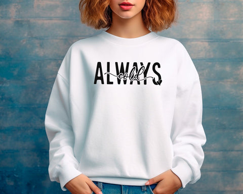 Always Cold Svg, Cold Svg, Trendy Svg, Freezing Season Svg, Christmas Svg, Sweater Weather Svg, Mom Mode Svg, winter shirt svg SVG DesignDestine 