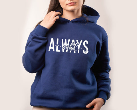 Always Cold Svg, Cold Svg, Trendy Svg, Freezing Season Svg, Christmas Svg, Sweater Weather Svg, Mom Mode Svg, winter shirt svg SVG DesignDestine 
