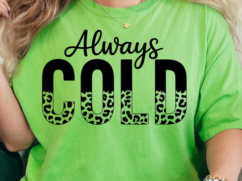 Always Cold Svg Png, Cold Svg, Winter Quote Svg, Always Freezing Svg, Freezing Season, Forever Freezing Svg, Cold and Cozy Svg Christmas Svg SVG DesignDestine 