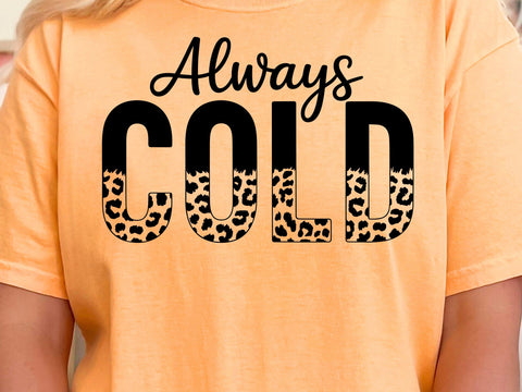 Always Cold Svg Png, Cold Svg, Winter Quote Svg, Always Freezing Svg, Freezing Season, Forever Freezing Svg, Cold and Cozy Svg Christmas Svg SVG DesignDestine 