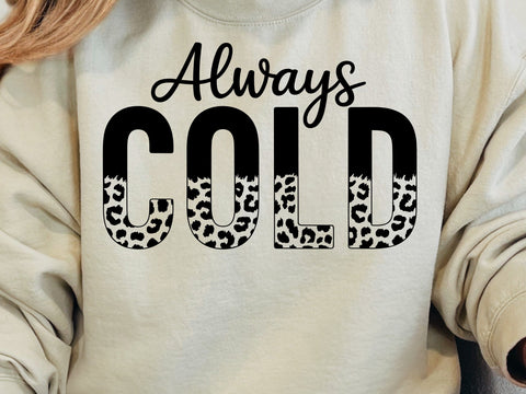 Always Cold Svg Png, Cold Svg, Winter Quote Svg, Always Freezing Svg, Freezing Season, Forever Freezing Svg, Cold and Cozy Svg Christmas Svg SVG DesignDestine 