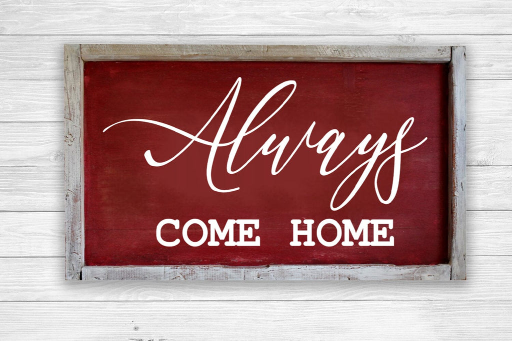 Always Come Home I Country Signs Home Decor SVG I Farm Sign SVG - So Fontsy