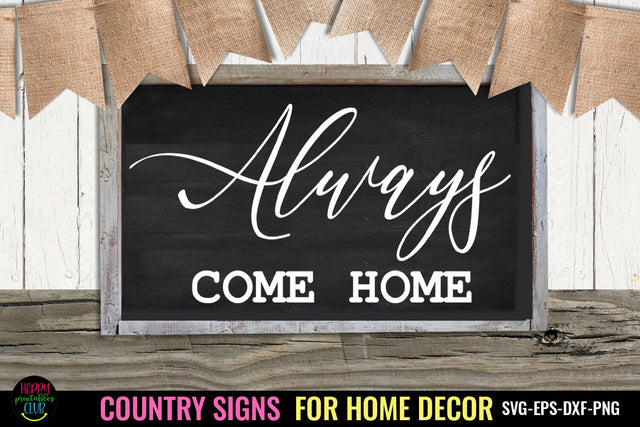 Always Come Home I Country Signs Home Decor SVG I Farm Sign SVG SVG Happy Printables Club 