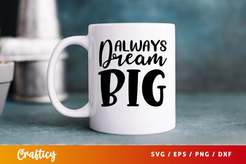 Always dream big SVG Design SVG Designangry 