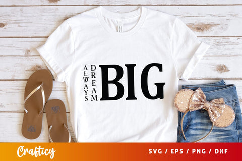 Always Dream Big Svg Design SVG Designangry 