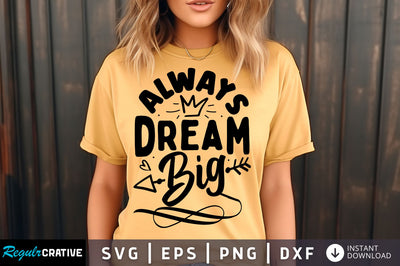 Always dream big svg Design SVG Regulrcrative 