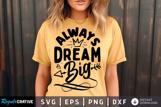 Always dream big svg Design SVG Regulrcrative 