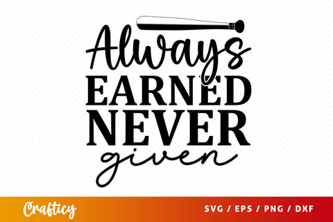 Always earned never given svg Design SVG Designangry 