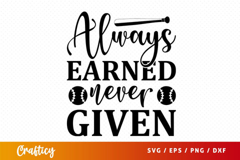Always earned never given Svg Design SVG Designangry 