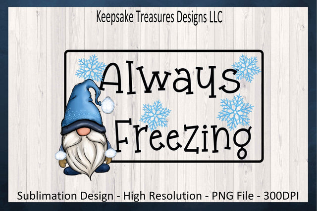 Always Freezing Winter Blue Gnome Illustration, Winter Time, Sublimation PNG Design, Winter T-Shirt PNG, Digital Download, Printable PNG Sublimation Keepsake Treasures Designs LLC. 