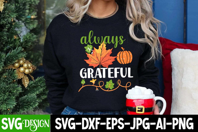 Always Grateful SVG Cut File, Always Grateful Sublimation Design, ,Funyny Farmhouse Fall SVG Bundle,Thanksgiving SVG Bundle, Autumn SVG Bundle SVG BlackCatsMedia 