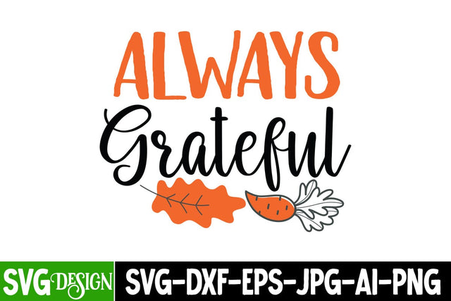 Always Grateful SVG Cut File, Always Grateful Sublimation PNG, Thanksgiving SVG Quotes , Thanksgiving SVG Design , Fall SVG Design, Autumn SVG Cut File SVG BlackCatsMedia 