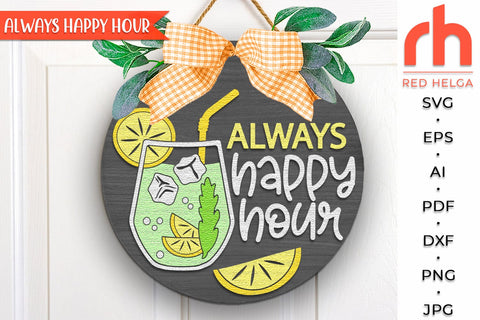 Always Happy Hour SVG, Summer Door Sign, Cocktail Hanger SVG RedHelgaArt 