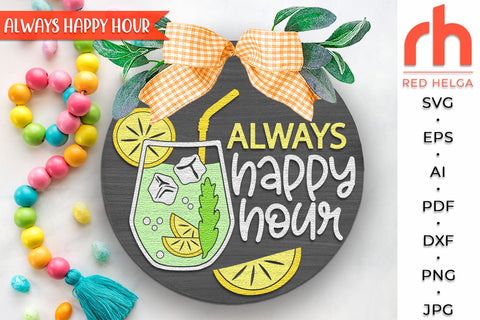 Always Happy Hour SVG, Summer Door Sign, Cocktail Hanger SVG RedHelgaArt 