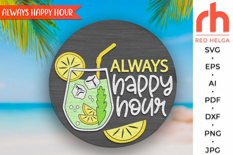 Always Happy Hour SVG, Summer Door Sign, Cocktail Hanger SVG RedHelgaArt 