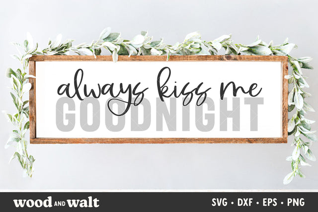 Always Kiss Me Goodnight SVG | Couples Romantic Sign SVG SVG Wood And Walt 