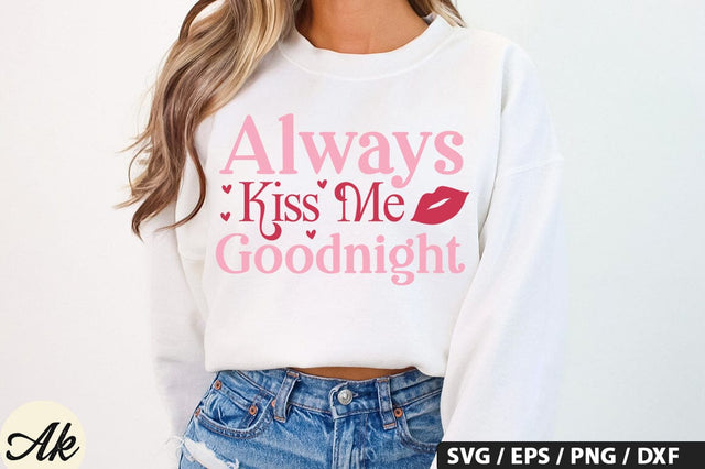 Always Kiss Me Goodnight SVG Design SVG akazaddesign 