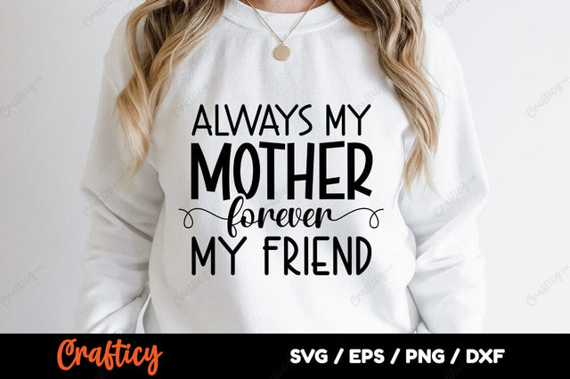 Always my mother forever my friend SVG Design SVG Designangry 