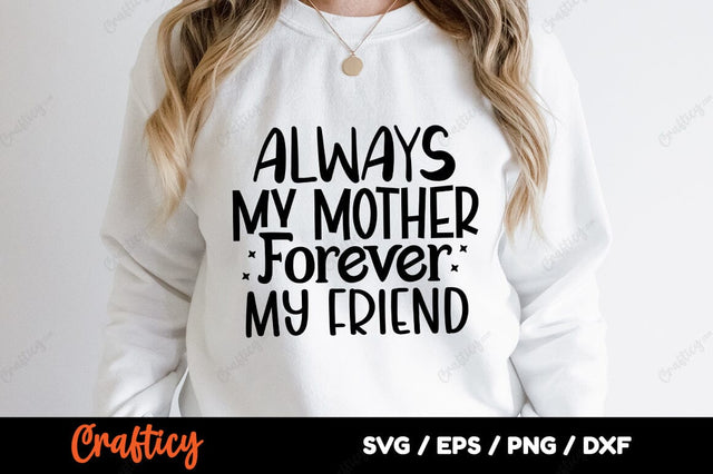 Always my mother forever my friend SVG Design SVG Designangry 