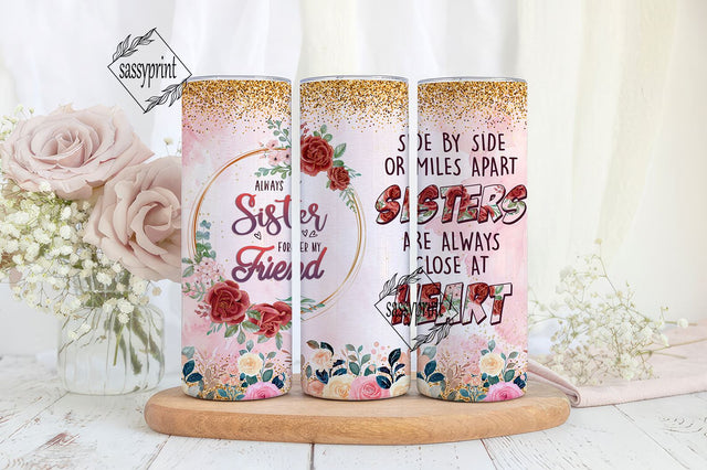 Always My Sister Forever My Friend Stainless Steel Tumbler 20 Oz Birthday Gifts For Sister Who Lives Far Away Flower Floral Coffee Cup Sublimation sassyprint 