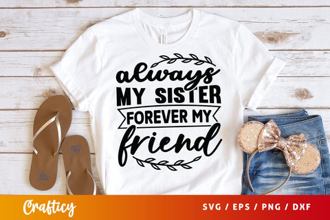 Always my sister forever my friend svg Design SVG Designangry 