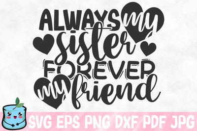 Always My Sister Forever My Friend SVG MintyMarshmallows 