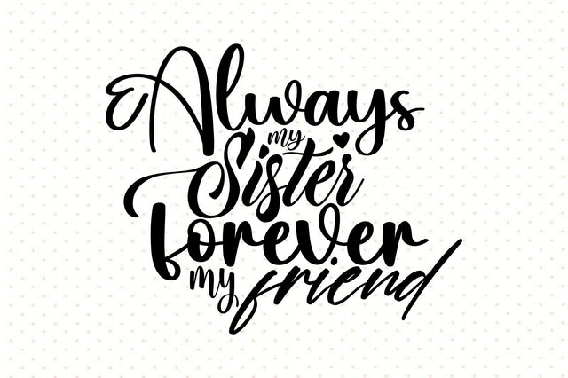 Always my Sister Forever My Friend SVG orpitasn 