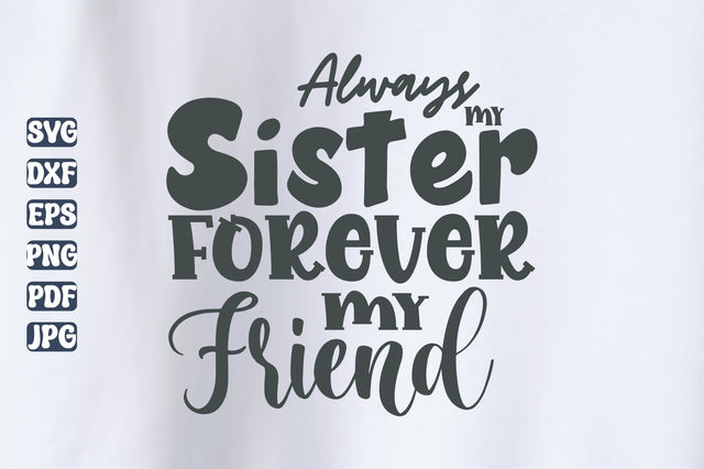Always My Sister Forever My Friend svg SVG orpitasn 