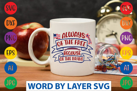 Always Of The Free Because Of The Brave SVG DESIGN SVG Rafiqul20606 