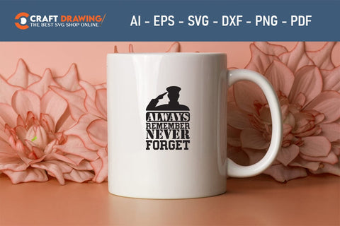 Always Remember Never Forget Svg, Military Svg, Patriotic Svg, Veteran Png, Soldier Svg, Army Svg, Veterans Day Svg - Printable, Cricut & Silhouette Files SVG Debashish Barman 