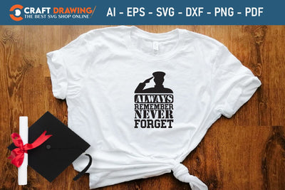 Always Remember Never Forget Svg, Military Svg, Patriotic Svg, Veteran Png, Soldier Svg, Army Svg, Veterans Day Svg - Printable, Cricut & Silhouette Files SVG Debashish Barman 