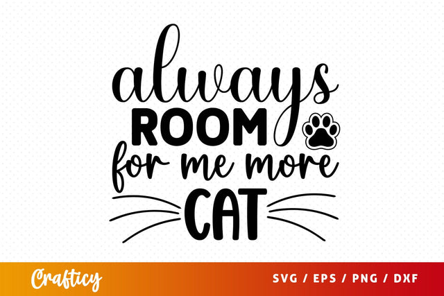 Always room for me more cat SVG Design SVG Designangry 