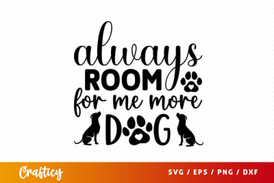 Always room for me more dog SVG Design SVG Designangry 