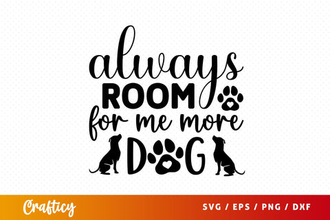 Always room for me more dog SVG Design SVG Designangry 