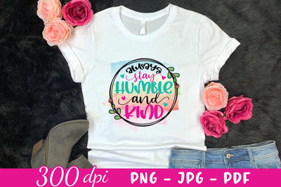Always Stay Humble and Kind - Motivational Sublimation Sublimation CraftLabSVG 