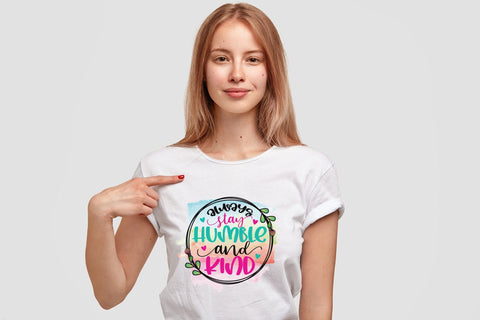 Always Stay Humble and Kind - Motivational Sublimation Sublimation CraftLabSVG 