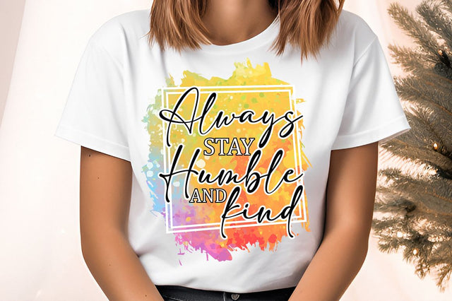 Always stay humble and kind Sublimation Sublimation Designangry 