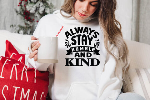 Always Stay Humble and Kind SVG Angelina750 