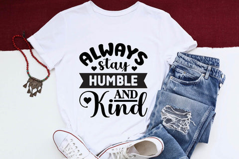 Always Stay Humble and Kind SVG Angelina750 